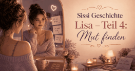 Sissi Geschichte Lisa entdeckt ihren Mut Teil 4